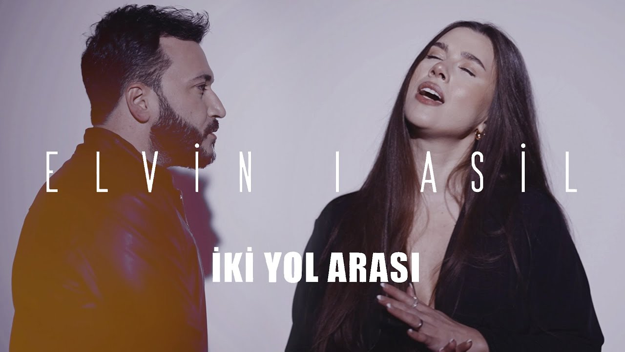 Elvin x Asil &mdash; İki Yol Arası (Rəsmi Musiqi Videosu)
