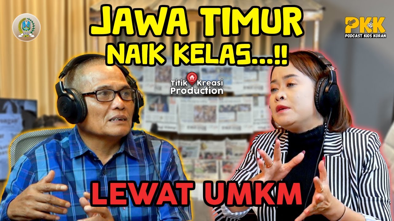 PODCAST KIOS KORAN BARENG DPRD JATIM | UMKM: KUNCI KESEJAHTERAAN MASYARAKAT JAWA TIMUR
