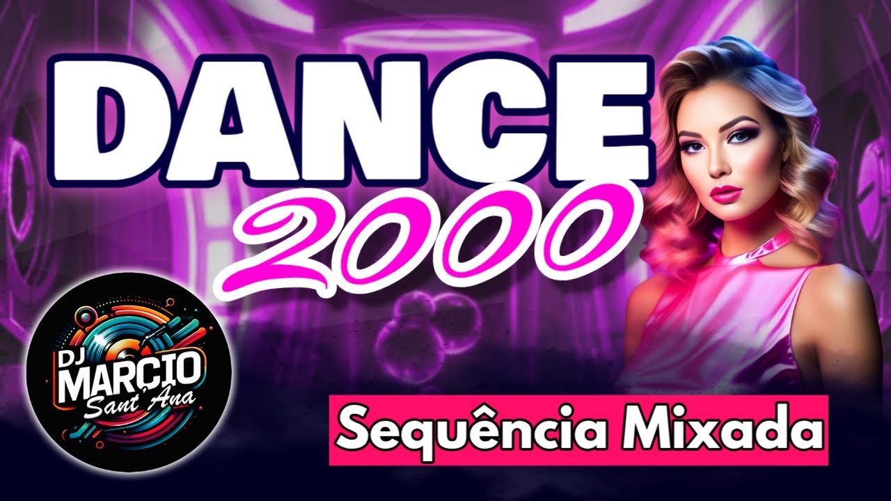 DANCE 2000 - Sequência Mixada - DJ Marcio Sant'Ana SETMIX #24 2025