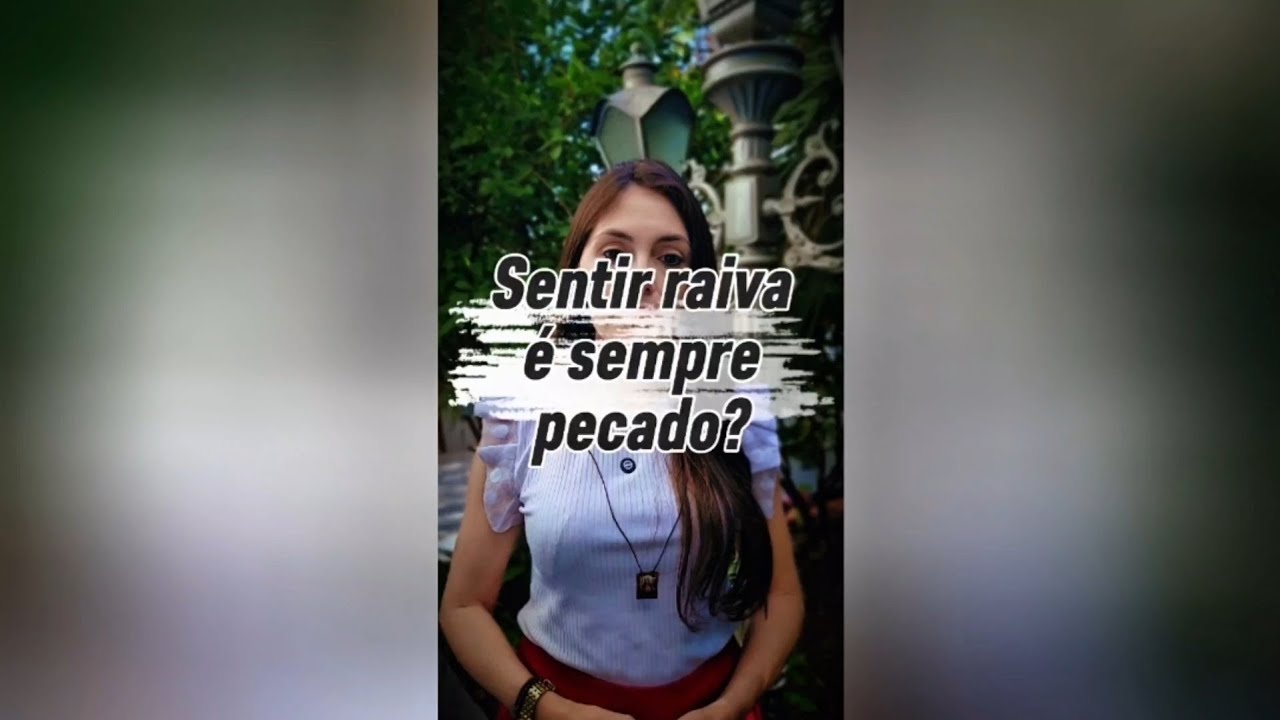 Sentir raiva é sempre pecado?