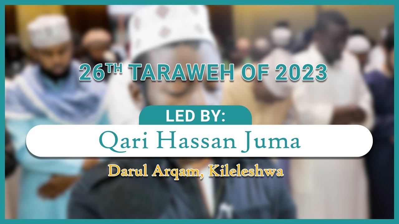 26th Taraweh of 2023 Led by Qari Hassan Juma at Darul Arqam, Kileleshwa