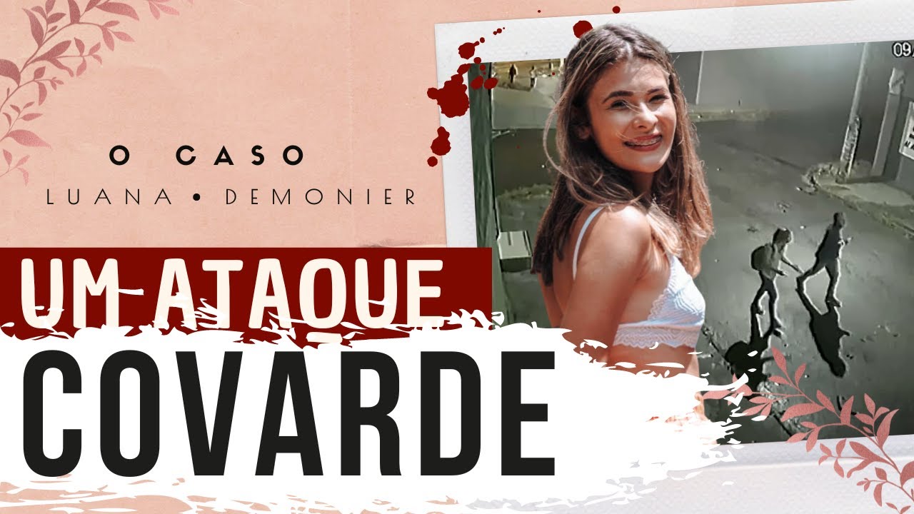 SEUS CRUÉIS ÚLTIMOS MINUTOS DE VIDA | Caso Luana Demonier