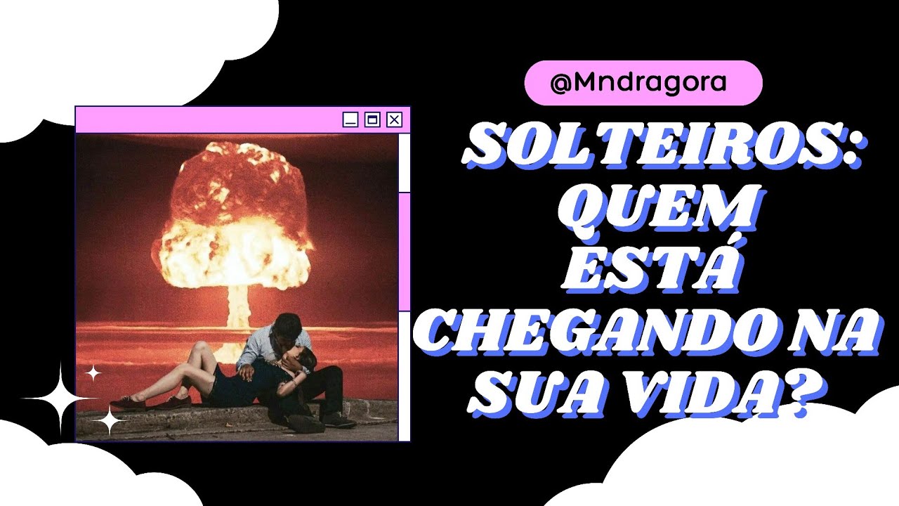 🚹🚺💘 SOLTEIROS! QUEM ESTÁ CHEGANDO NA SUA VIDA AMOROSA? Vamos descobrir?