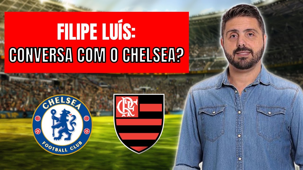 FILIPE LUÍS NEGOCIOU COM O CHELSEA ENQUANTO TREINAVA O FLAMENGO? SAIBA MAIS