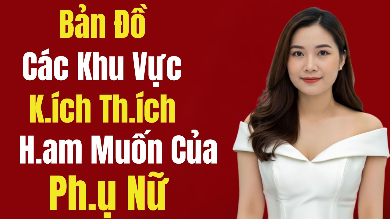 Nơi P.HỤ NỮ của bạn  muốn được chạm vào và nơi họ không muốn | sức khỏe sinh lý
