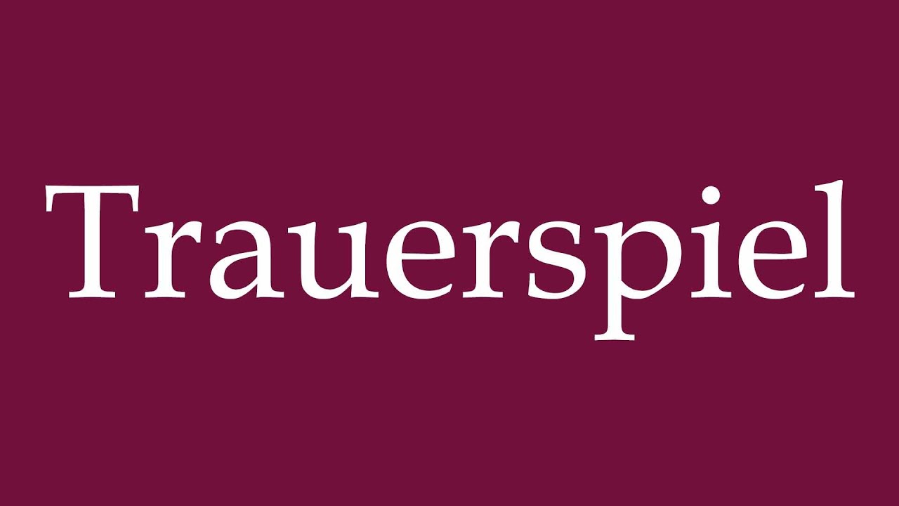 How to Pronounce ''Trauerspiel'' (Tragedy) Correctly in German