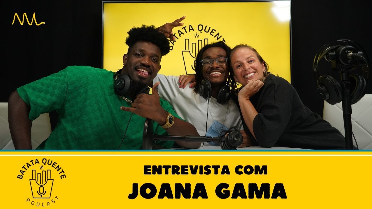 Batata Quente com JOANA GAMA 🔥