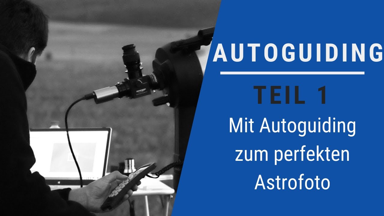 Astrofotografie: Wie funktioniert Autoguiding? Teil 1