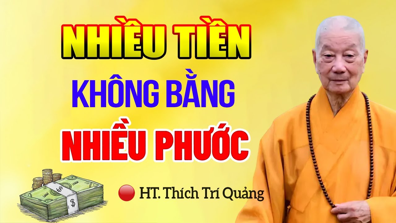 NHIỀU TIỀN cũng kh&ocirc;ng bằng NHIỀU PHƯỚC - HT. Th&iacute;ch Tr&iacute; Quảng (qu&aacute; hay)