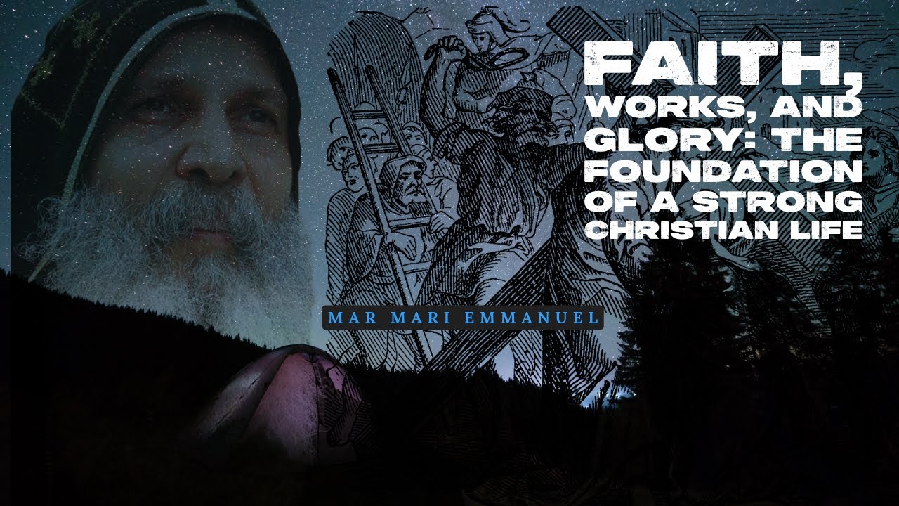 Faith, Works, and Love in the Sanctification Journey 🙏 ❤️| Bishop Mar Mari Emmanuel