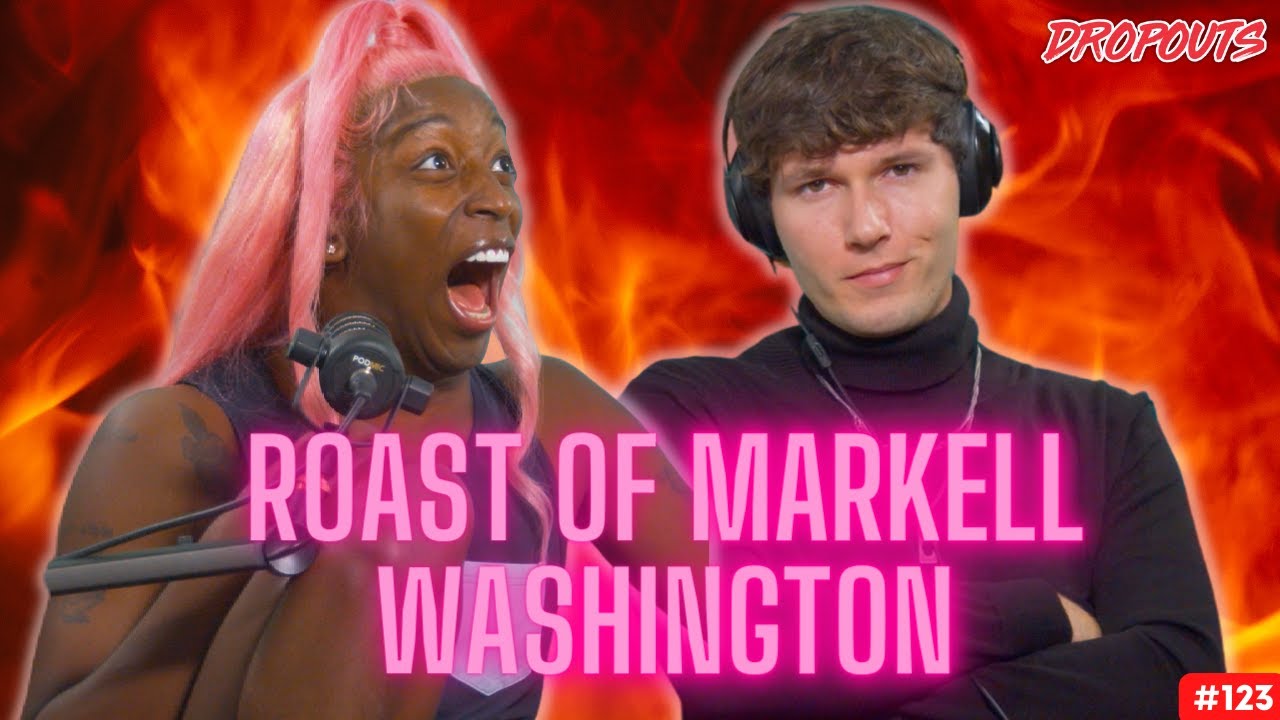 The Roast of Markell Washington - Dropouts 