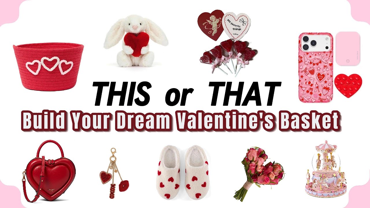 Build Your Dream Valentine’s Basket 💌🧺💘 | This or That ✨