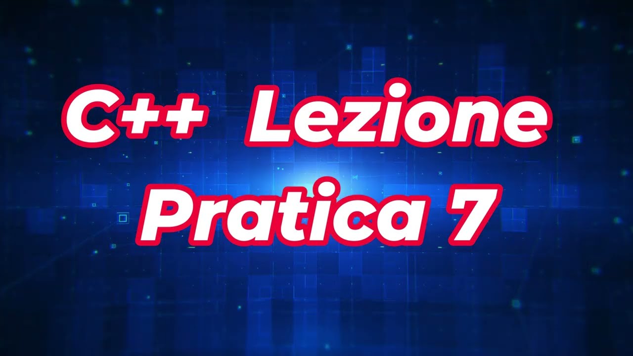 Lezione C++  - 7