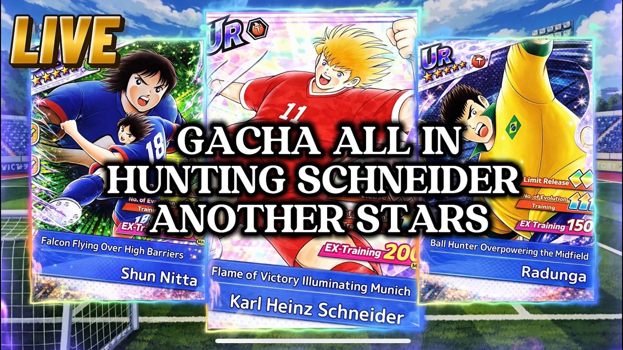 LIVE! GACHA ALL IN HUNTING SCHENEIDER ANOTHER STARS LETSS GOOO. CAPTAIN TSUBASA DREAM TEAM