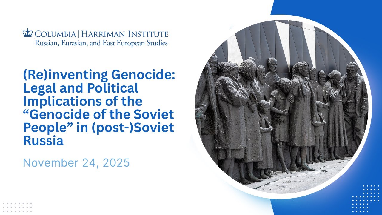 (Re)inventing Genocide: Implications, “Genocide of the Soviet People,” (post-)Soviet Russia (11/24)
