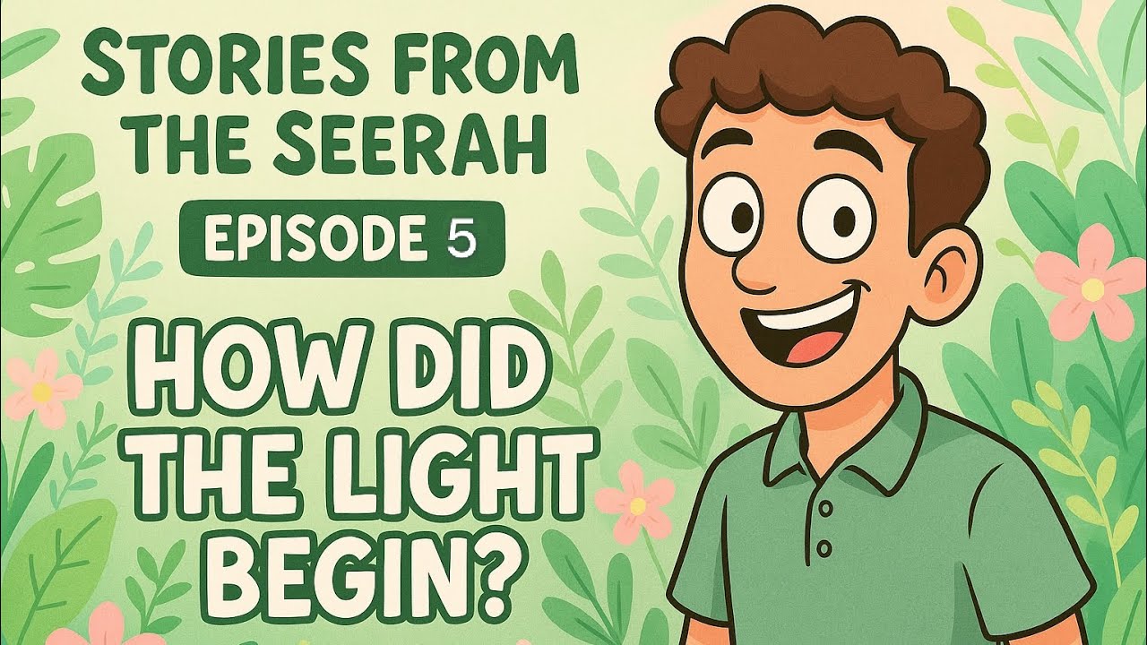 The Beginning of Light | Stories from the Seerah 🌿 Ep. 5 (The story of the Prophet Muhammad ﷺ)