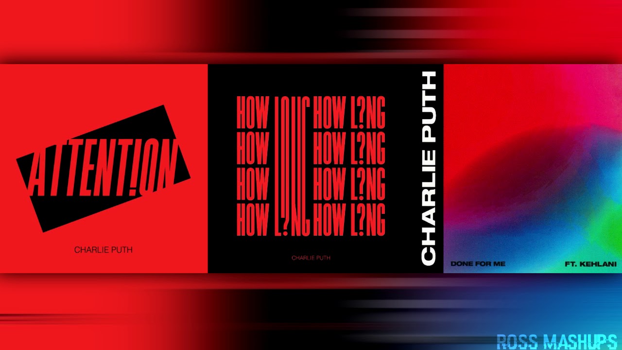 “Done For Long Attention” | MASHUP feat. Charlie Puth & Kehlani