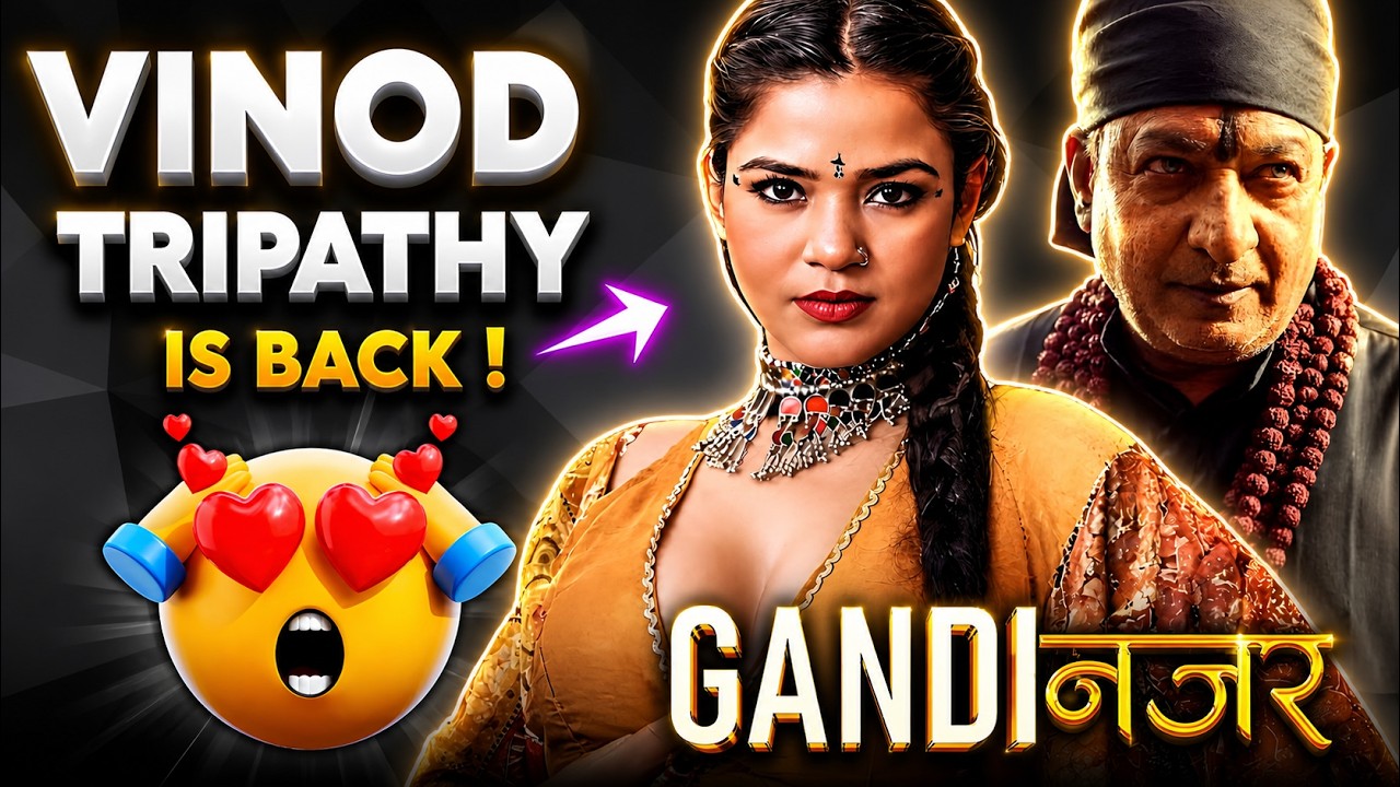 Vinod Tripathy Ka Dhamakedar Comeback 🔥 | Gandi Nazar Moodx New Uncut Webseries | Kahaniplay Update