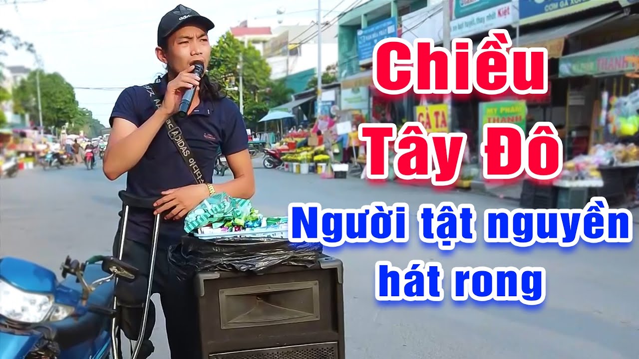 Chiều Tây Đô - Trần Chinh►Chàng trai tật nguyền hát rong như ca sĩ hải ngoại