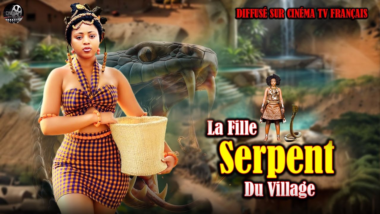 La Fille Serpent Du Village Film Nigerian En Francais 2025