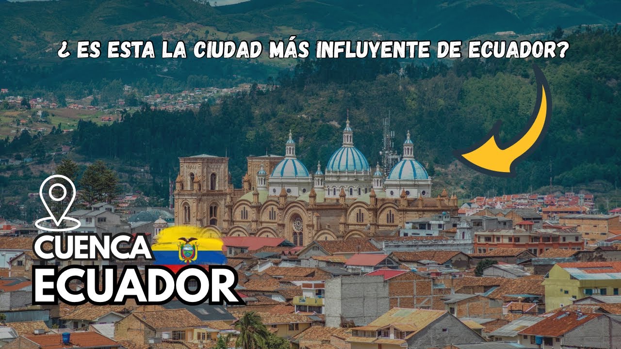 ✅ Почему Куэнка — самый влиятельный город в Эквадоре 🇪🇨?