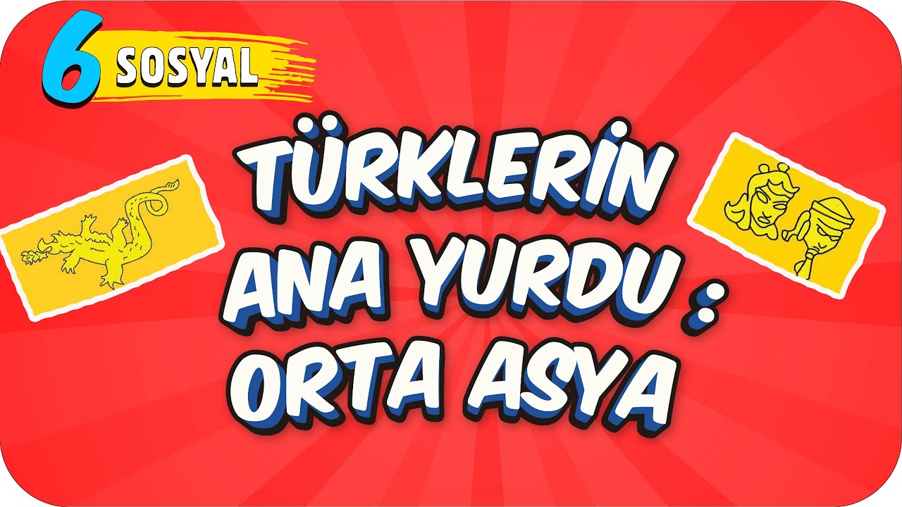 6. Sınıf Sosyal: Türklerin Ana Yurdu: Orta Asya  #2022