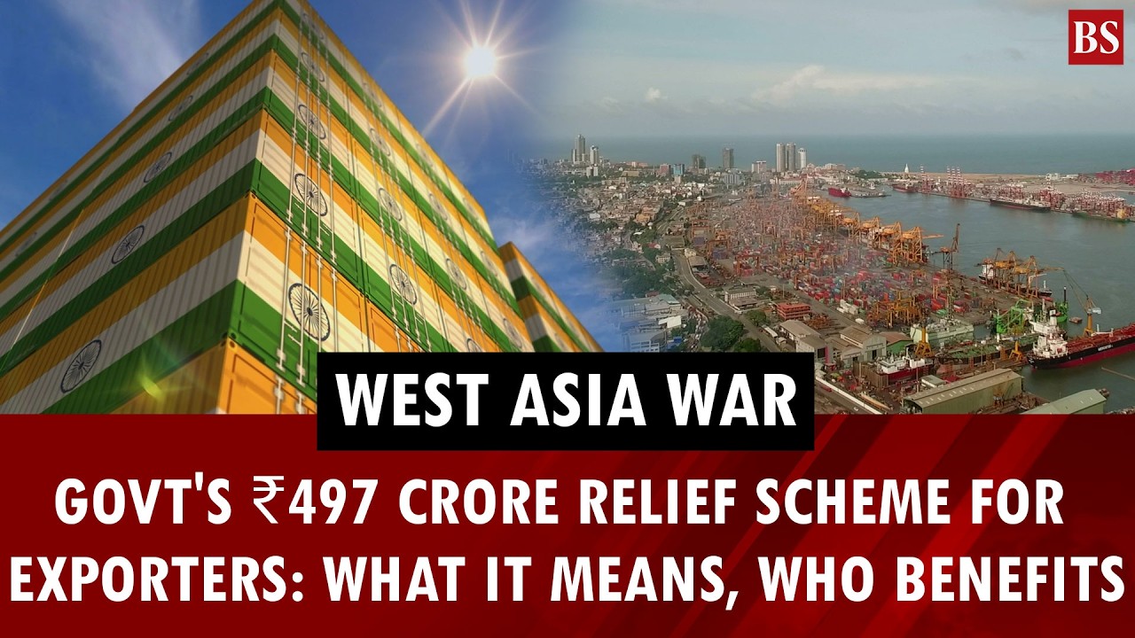 West Asia war Govt's ₹497 crore RELIEF scheme for exporters: What it means, who benefits