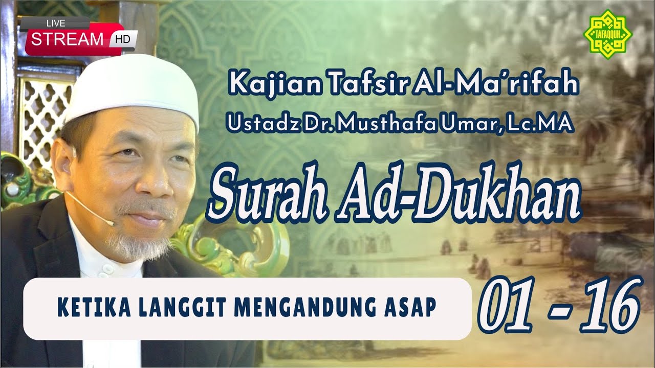 KAJIAN TAFSIR SURAT AD-DUKHAN AYAT 1-16  Ustadz Dr. KH. Musthafa Umar, Lc. MA (27/11/2025)