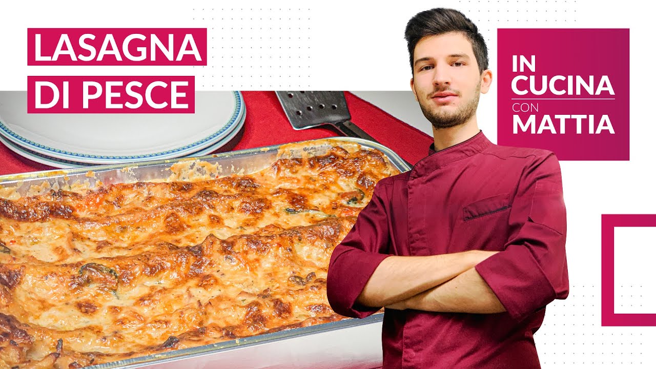 | LASAGNA DI PESCE | con besciamella al profumo di crostacei | IN CUCINA CON MATTIA |
