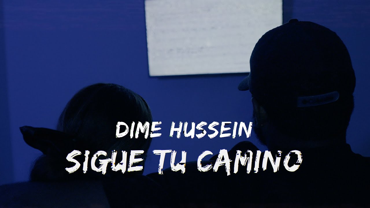DIME HUSSEIN - SIGUE TU CAMINO | Video Oficial  | Dir. @filmakerpanda