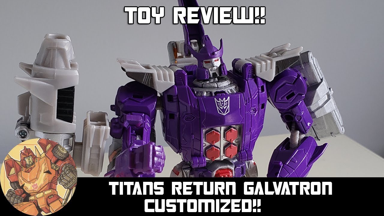 Toy Review - Customized Titans Return Galvatron