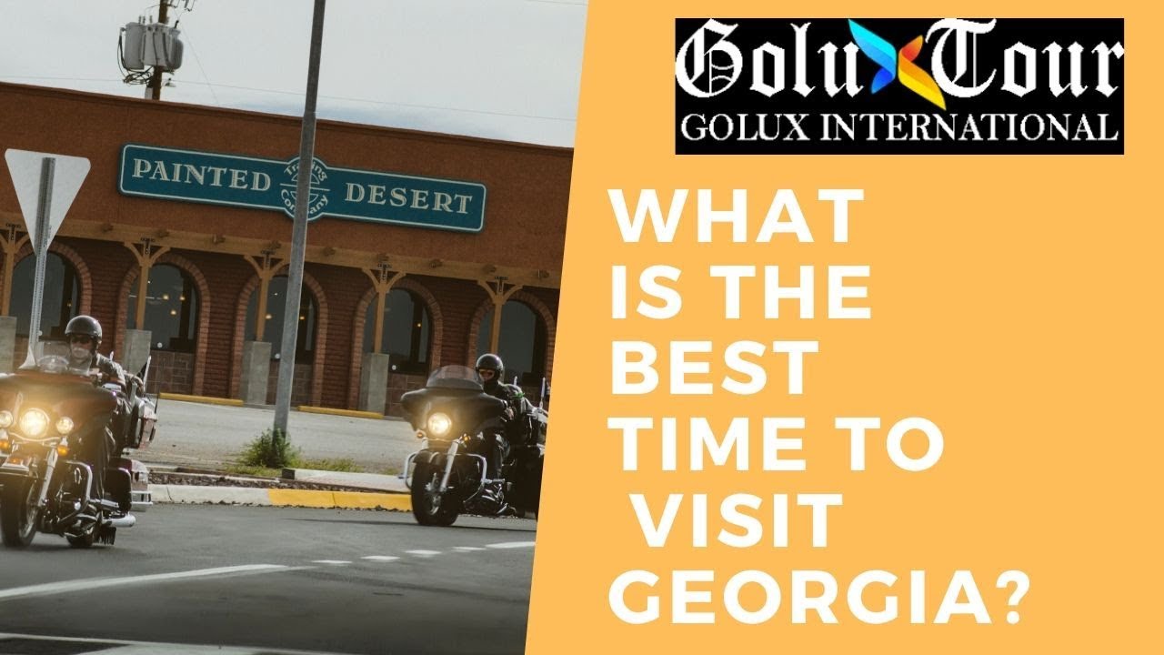 What Is The Best Time To Visit Georgia?