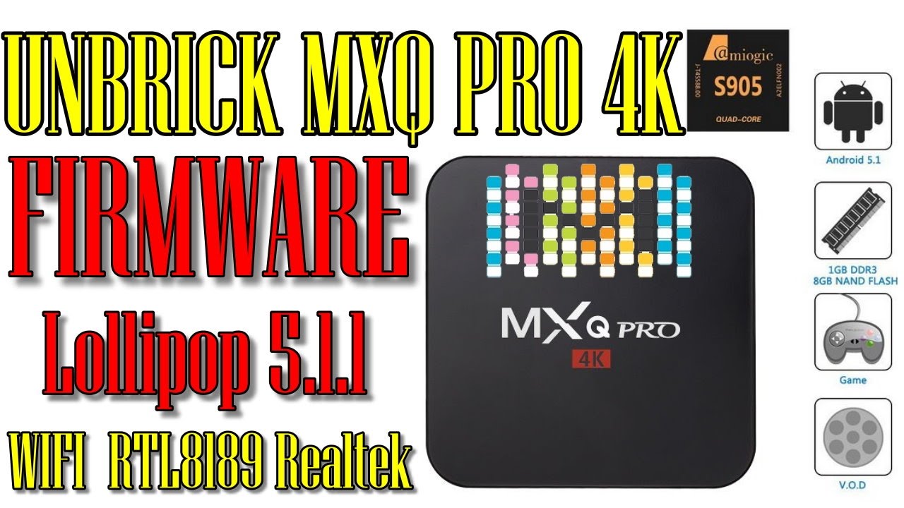 📣UNBRICK MXQ PRO 4K 1GB/8GB S905 CPU FIRMWARE Lollipop 5.1.1 FOR WIFI  RTL8189 Realtek