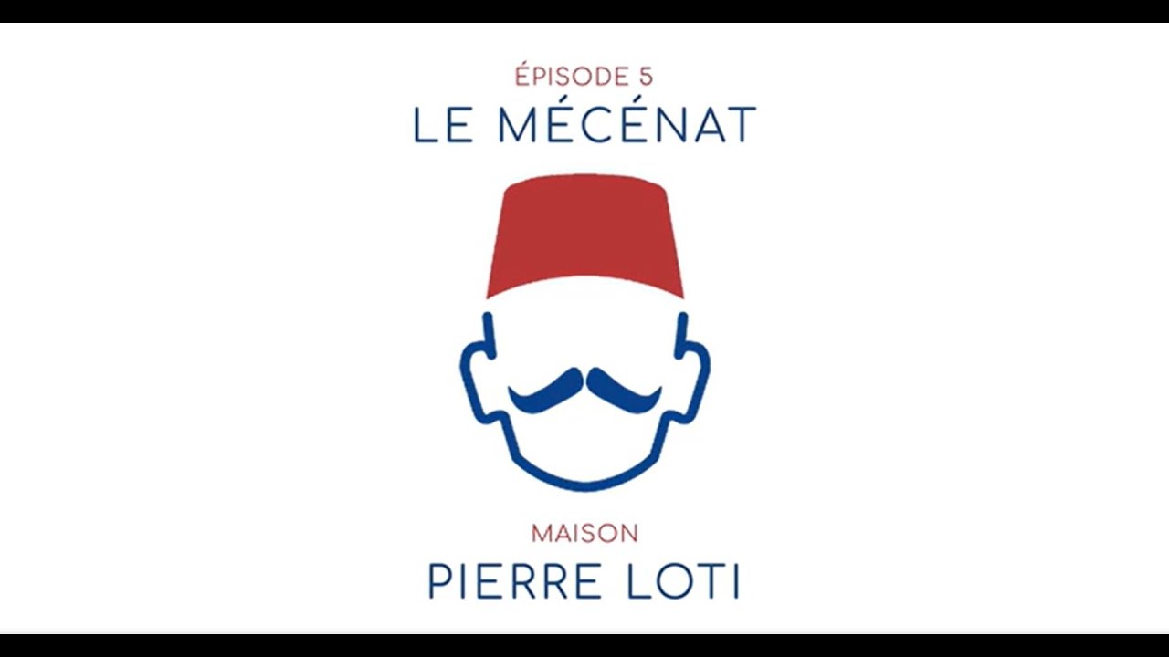 Episode 5 | Maison Pierre Loti | Le mécénat | Septembre 2022