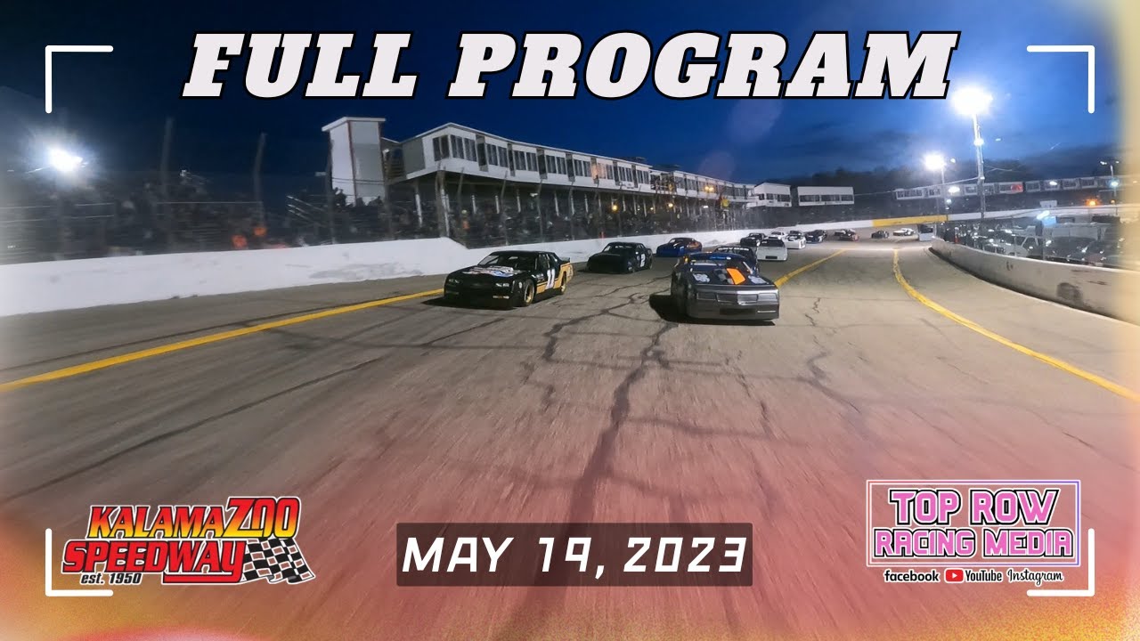 5/19/23 | FULL PROGRAM | Modifieds; Street Stocks; Front Wheel Drives | Kalamazoo Speedway