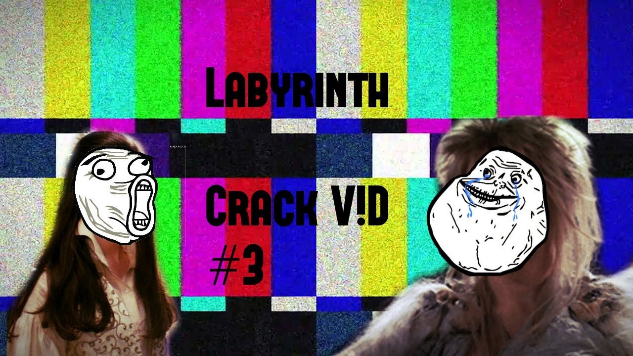 Labyrinth Crack V!d #3