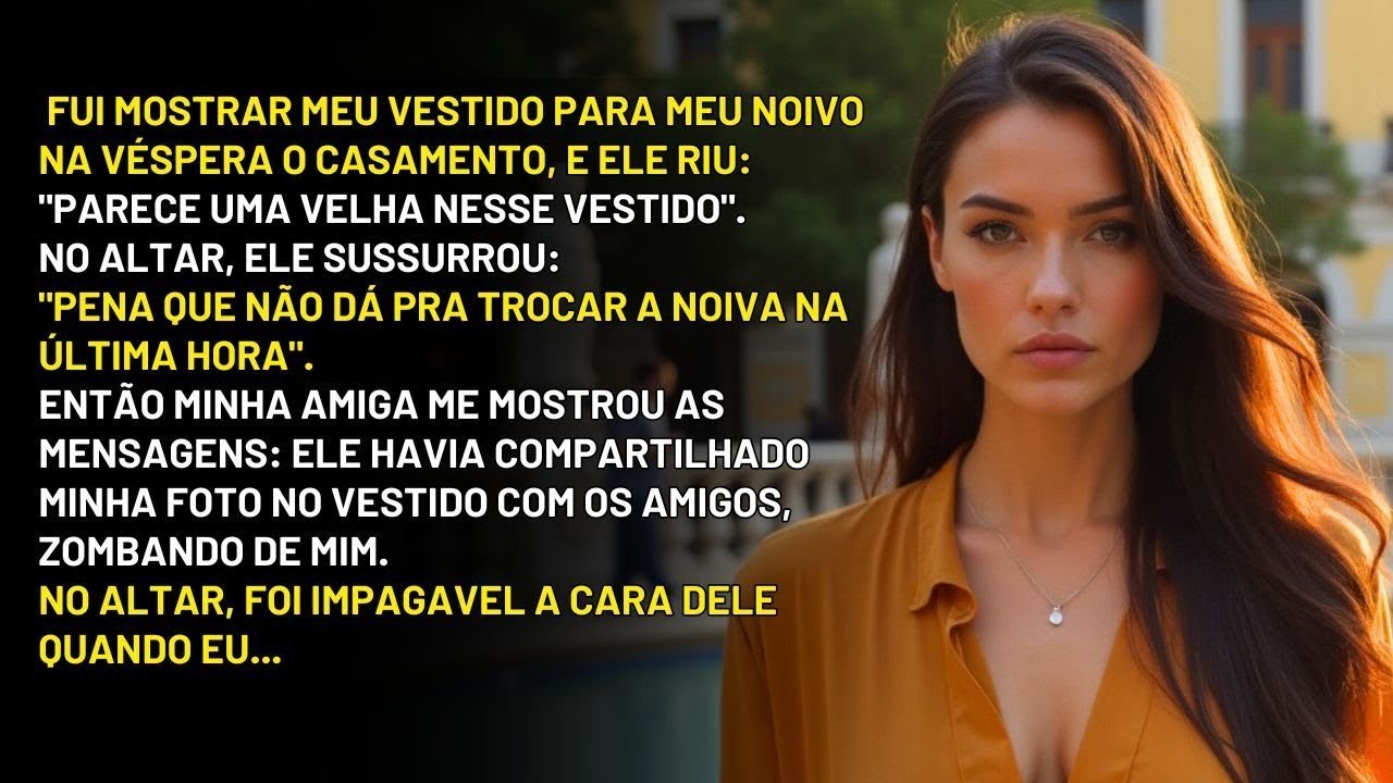 No grande dia, ele zombou de mim na frente de todos  O que ele não esperava era que
