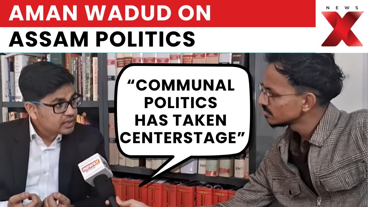 Communal Politics Dominates Assam Elections, Says Congress Spokesperson Aman Wadud