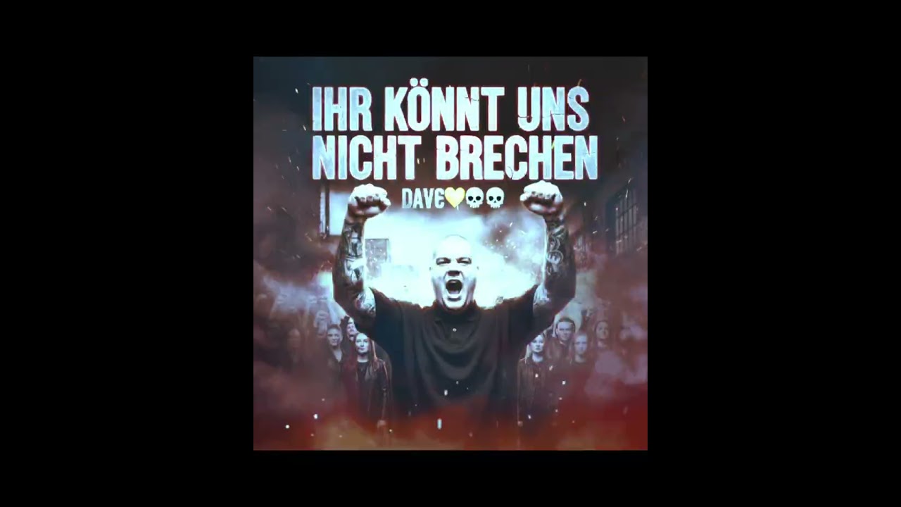 Ihr könnt uns nicht brechen - Dave 💛 ☠️ 