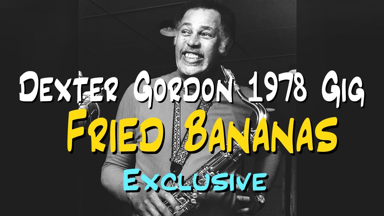 Dexter Gordon 1978 Exclusive Gigs Series: Fried Bananas (ft. Woody Shaw)