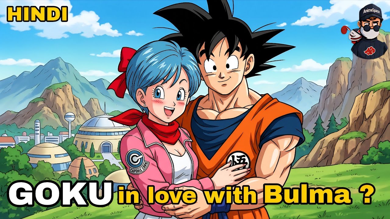 WHAT IF GOKU FELL IN LOVE WITH BULMA ?