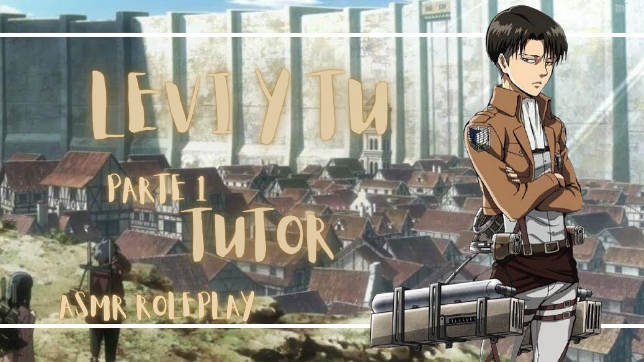 Levi y Tú  parte 1 