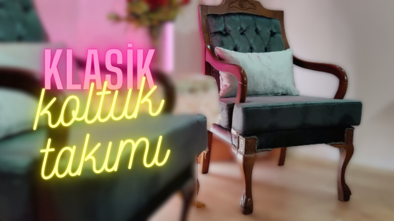 KLASİK KOLTUK TAKIMI - BAŞTAN SONA KOLTUK YENİLEME