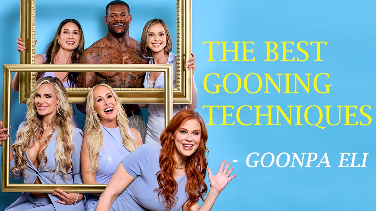 BEST GOONING TECHNIQUES FOR 2025