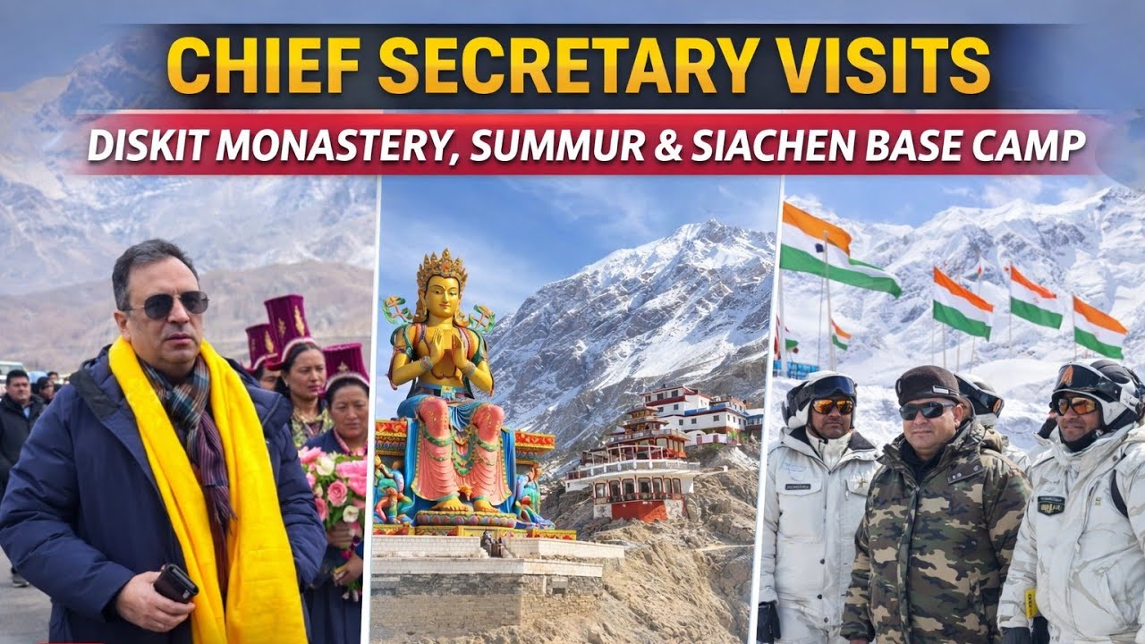 Chief Secretary visits Diskit Monastery, Summur and Siachen Base Camp.