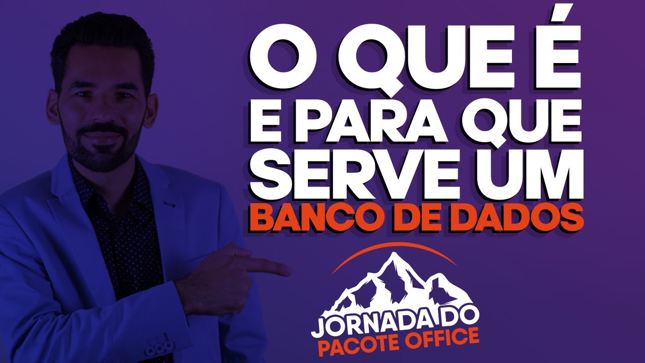 O que é e para que serve um Banco de Dados - Intensivo de Pacote Office parte 01