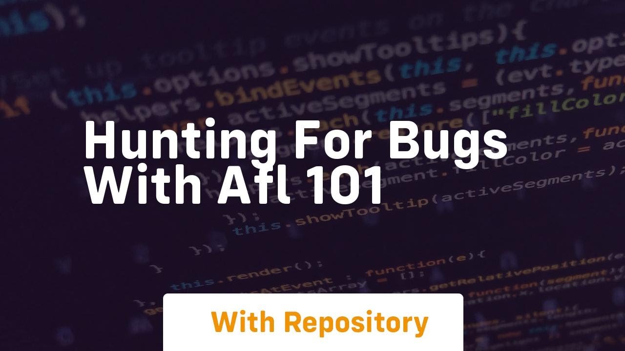 hunting for bugs with afl 101