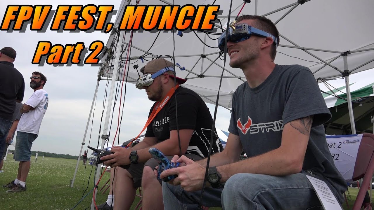FPV Fest Muncie 2017: Part 2