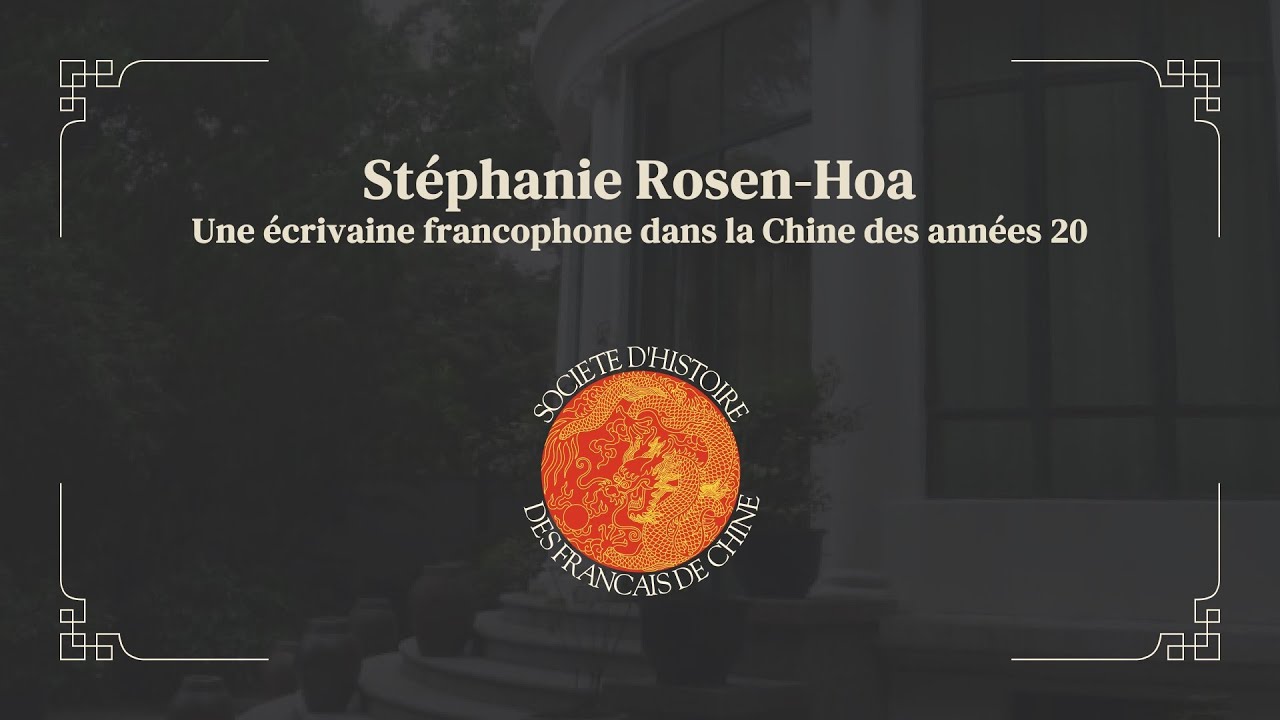 Stéphanie Rosen-Hoa, une écrivaine francophone dans la Chine des années 20, par Hugues Martin