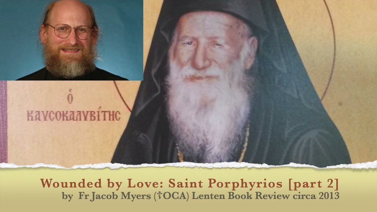 Wounded by Love: the Life and Teaching of St Porphyrios book review Fr Jacob Myers (part 2/5)